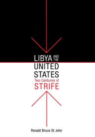 Title: Libya and the United States, Two Centuries of Strife, Author: Ronald Bruce St John