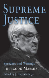 Title: Supreme Justice: Speeches and Writings, Author: Thurgood Marshall