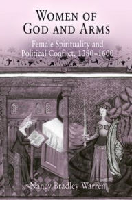 Title: Women of God and Arms: Female Spirituality and Political Conflict, 138-16, Author: Nancy Bradley Warren