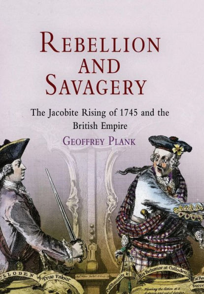 Rebellion and Savagery: The Jacobite Rising of 1745 and the British Empire
