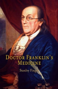 Title: Doctor Franklin's Medicine, Author: Stanley Finger