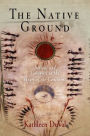 Native Ground: Indians and Colonists in the Heart of the Continent