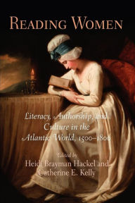 Reading Women: Literacy, Authorship, and Culture in the Atlantic World, 1500-1800