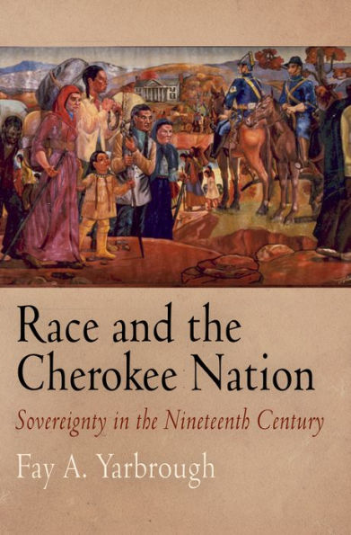 Race and the Cherokee Nation: Sovereignty in the Nineteenth Century