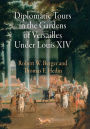 Diplomatic Tours in the Gardens of Versailles Under Louis XIV