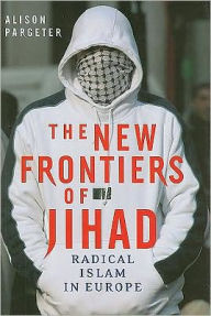 Title: The New Frontiers of Jihad: Radical Islam in Europe, Author: Alison Pargeter