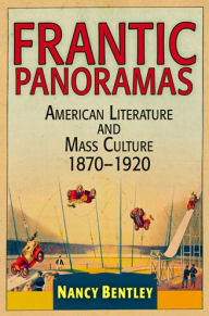 Title: Frantic Panoramas: American Literature and Mass Culture, 187-192, Author: Nancy Bentley