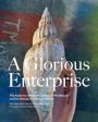 A Glorious Enterprise: The Academy of Natural Sciences of Philadelphia and the Making of American Science
