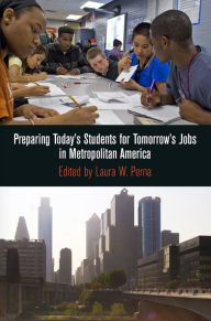 Title: Preparing Today's Students for Tomorrow's Jobs in Metropolitan America, Author: Laura W. Perna