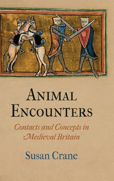 Animal Encounters: Contacts and Concepts in Medieval Britain