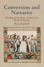 Conversion and Narrative: Reading and Religious Authority in Medieval Polemic