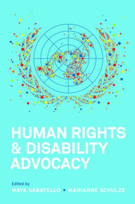 Title: Human Rights and Disability Advocacy, Author: Maya Sabatello