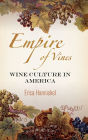 Empire of Vines: Wine Culture in America
