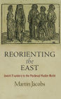 Reorienting the East: Jewish Travelers to the Medieval Muslim World