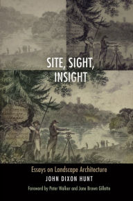Title: Site, Sight, Insight: Essays on Landscape Architecture, Author: John Dixon Hunt
