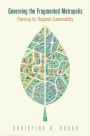 Governing the Fragmented Metropolis: Planning for Regional Sustainability