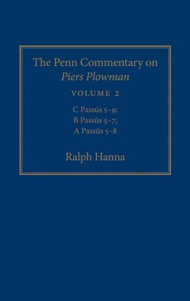 The Penn Commentary on Piers Plowman, Volume 2: C Passus 5-9; B Passus 5-7; A Passus 5-8