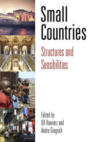 Title: Small Countries: Structures and Sensibilities, Author: Ulf Hannerz