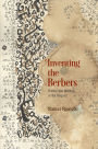 Inventing the Berbers: History and Ideology in the Maghrib