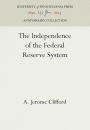 The Independence of the Federal Reserve System