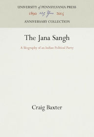 Title: The Jana Sangh: A Biography of an Indian Political Party, Author: Craig Baxter
