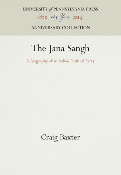 The Jana Sangh: A Biography of an Indian Political Party