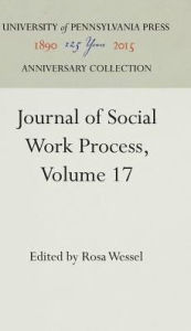 Title: Journal of Social Work Process, Volume 17, Author: Rosa Wessel