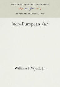 Title: Indo-European /a/, Author: William F. Wyatt