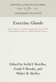 Title: Exocrine Glands: Proceedings of a Satellite Symposium of the XXIV International Congress of Physiological Sciences, Author: Stella Y. Botelho