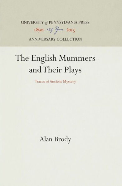 The English Mummers and Their Plays: Traces of Ancient Mystery