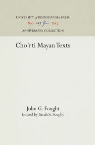 Title: Cho'rti Mayan Texts, Author: John G. Fought