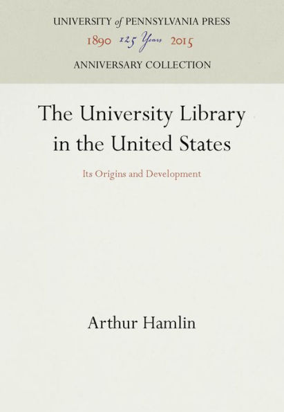 The University Library in the United States: Its Origins and Development