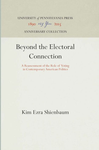 Beyond the Electoral Connection: A Reassessment of the Role of Voting in Contemporary American Politics