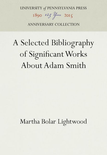 A Selected Bibliography of Significant Works About Adam Smith