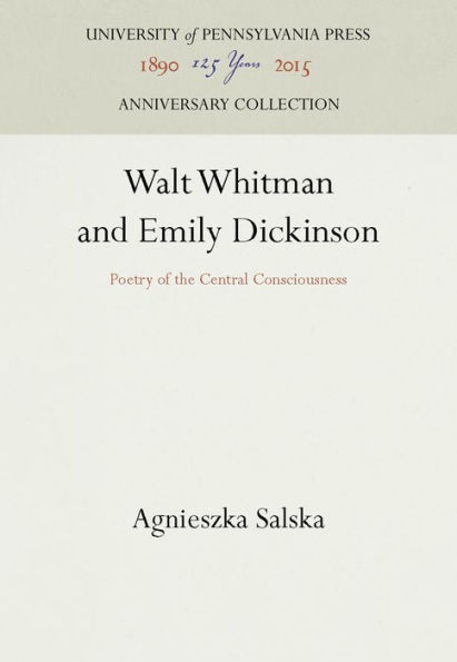 Walt Whitman and Emily Dickinson: Poetry of the Central Consciousness