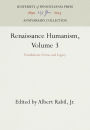 Renaissance Humanism, Volume 3: Foundations, Forms, and Legacy