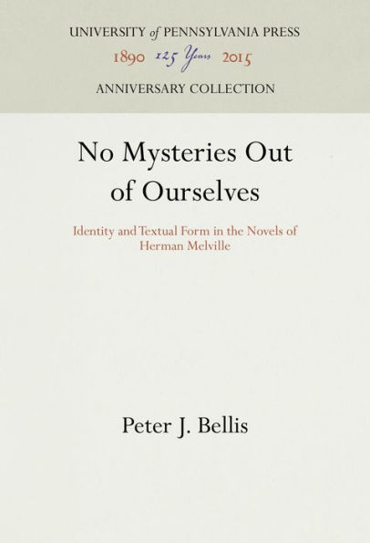 No Mysteries Out of Ourselves: Identity and Textual Form in the Novels of Herman Melville