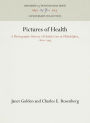 Pictures of Health: A Photographic History of Health Care in Philadelphia, 1860-1945