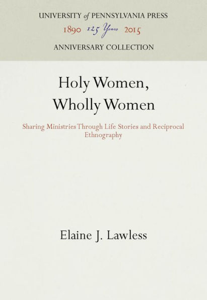 Holy Women, Wholly Women: Sharing Ministries Through Life Stories and Reciprocal Ethnography