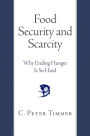 Food Security and Scarcity: Why Ending Hunger Is So Hard