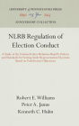 NLRB Regulation of Election Conduct: A Study of the National Labor Relations Board's Policies and Standards for Setting Aside Representation Elections Based on Postelection Objections