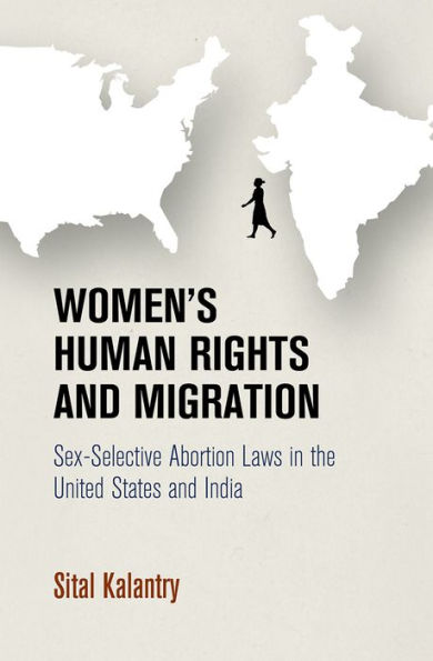 Women's Human Rights and Migration: Sex-Selective Abortion Laws in the United States and India