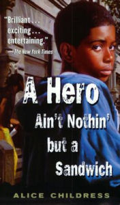 Title: A Hero Ain't Nothin' but a Sandwich, Author: Alice Childress