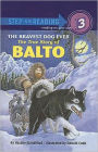 The Bravest Dog Ever: The True Story of Balto (Step into Reading Book Series: A Step 3 Book)