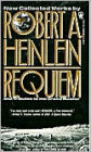 Requiem: New Collected Works by Robert A. Heinlein and Tributes to the Grand Master