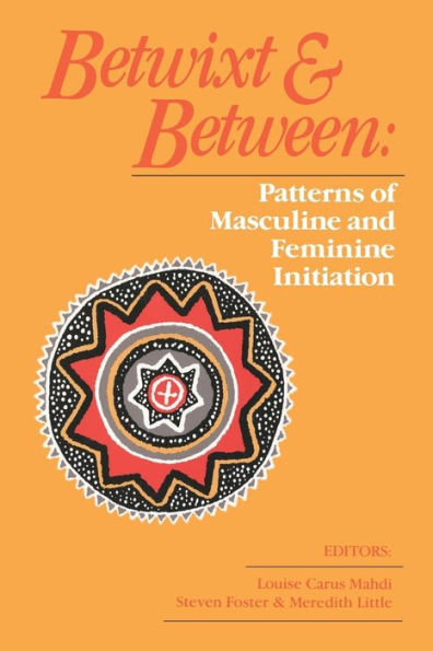 Betwixt and Between: Patterns of Masculine and Feminine Initiation / Edition 1