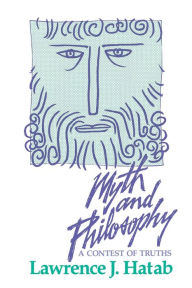 Title: Myth and Philosophy: A Contest of Truths / Edition 1, Author: Lawrence J. Hatab