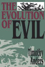 The Evolution of Evil: An Inquiry into the Ultimate Origins of Human Suffering