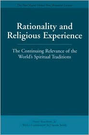 Title: Rationality and Religious Experience: The Continuing Relevance of the World's Spiritual Traditions, Author: Henry Rosemont Jr.