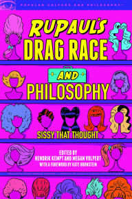 RuPaul's Drag Race and Philosophy: Sissy That Thought